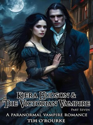 cover image of Kiera Hudson & the Victorian Vampire (Part Seven)